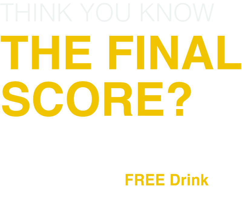 Think you know the final score
