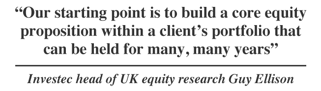 Our starting point is to build a core equity proposition within a client’s portfolio that can be held for many, many years