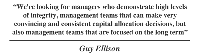 We're looking for managers who demonstrate high levels of integrity, management teams that can make very convincing and consistent capital allocation decisions, but also management teams that are focused on the long term