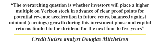 The overarching question is whether investors will place a higher multiple on Verizon stock in advance of clear proof points for potential revenue acceleration in future years